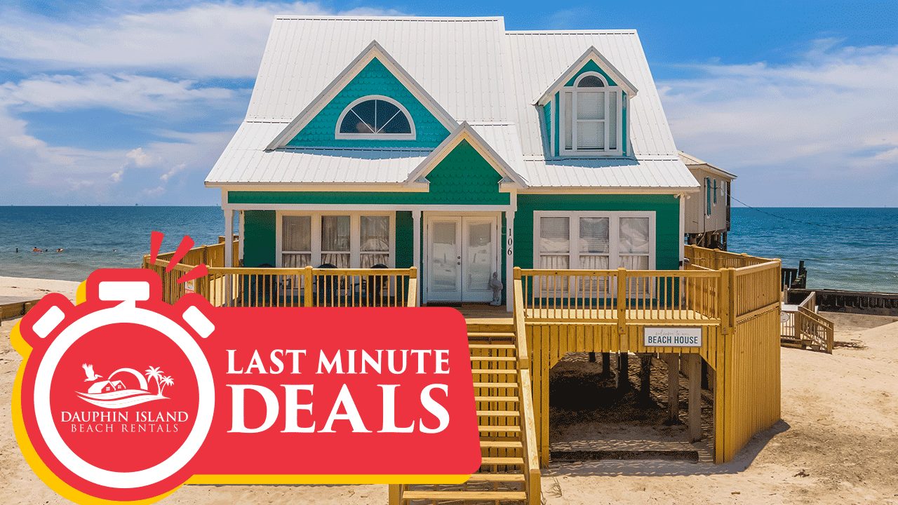 Beach House on Dauphin Island with graphic highlighting Last Minute Deals with Dauphin Island Beach Rentals